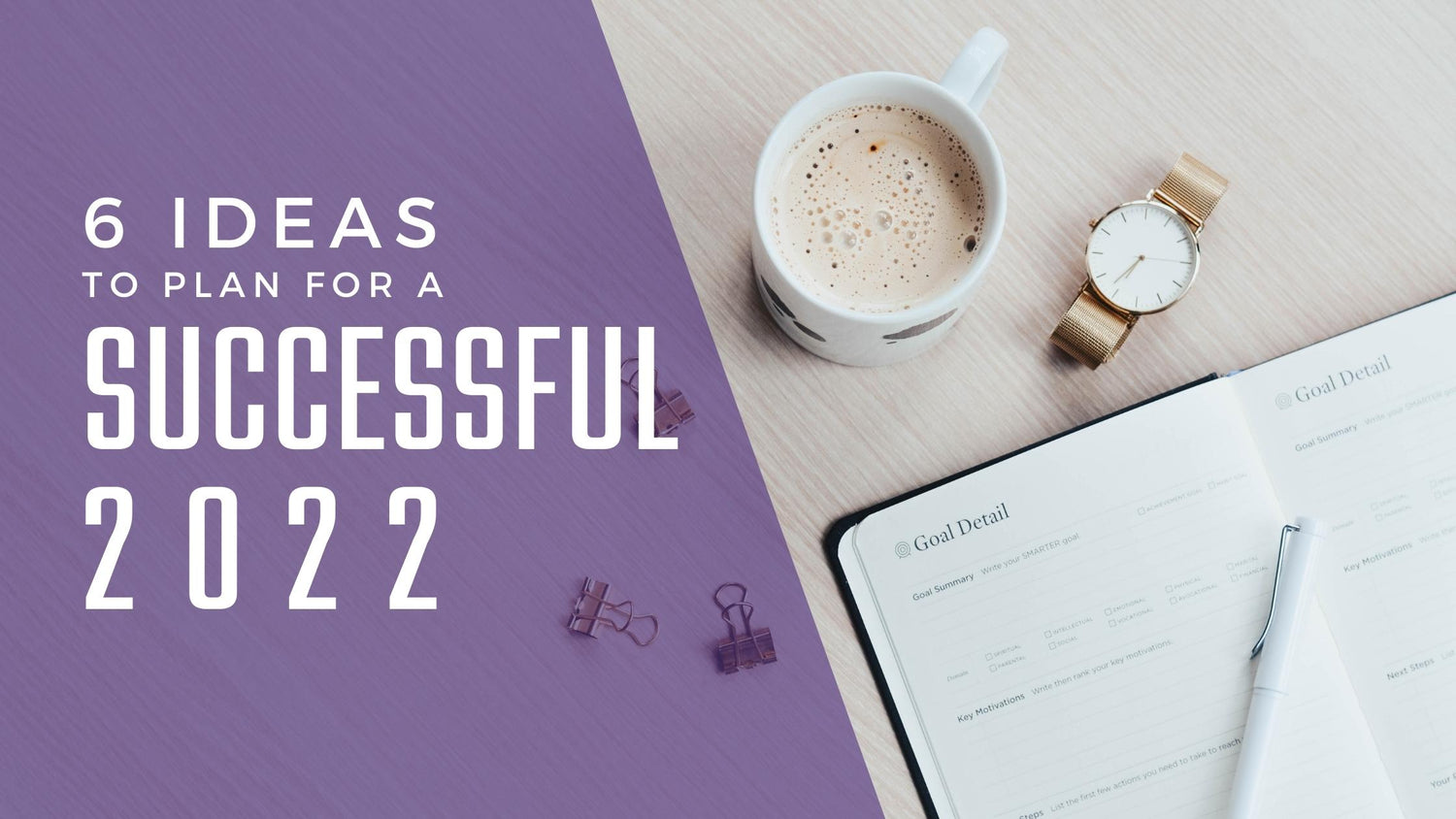 6 Ideas to Plan for a Successful 2022