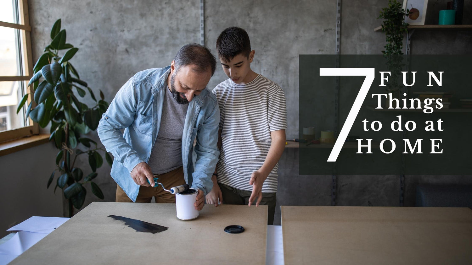 7 Fun Things to Do at Home