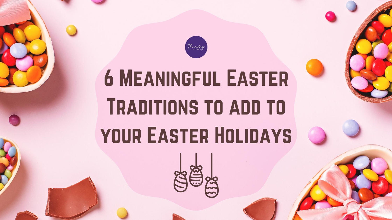 6 Meaningful Easter Traditions to add to your Easter Holidays