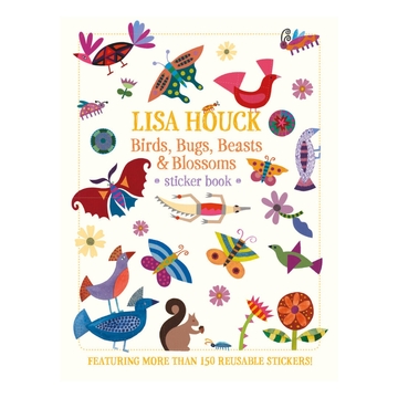 Lisa Houck: Birds, Bugs, Beasts & Blossoms Sticker Book