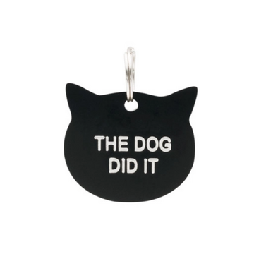 Say What Cat Tag The Dog Did It