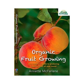 Organic Fruit Growing by Annette McFarlane