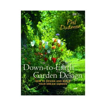 Down to Earth Garden Design by Phil Dudman