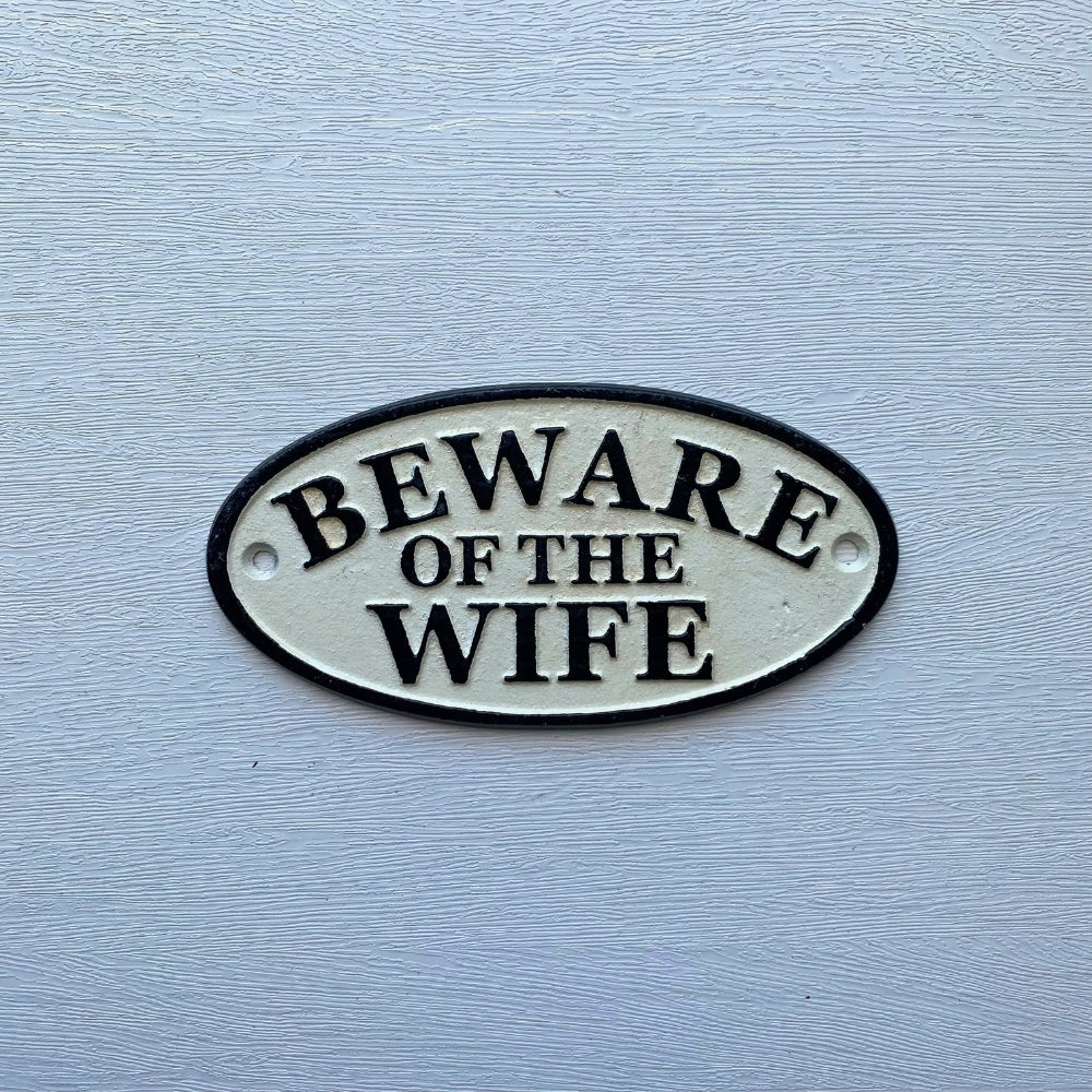 Cast Iron Beware of the Wife Vintage Embossed Sign