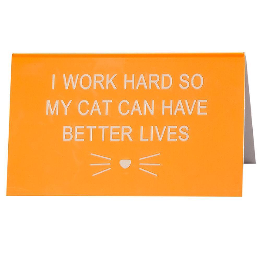 Say What Cat Better Lives Desk Sign